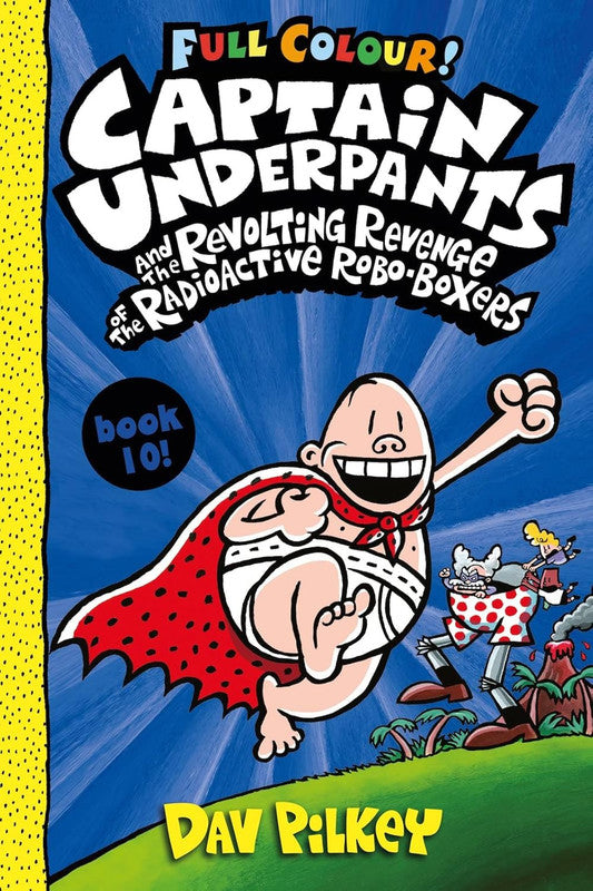 Captain Underpants 10: Captain Underpants and the Revolting Revenge of the Radioactive Robo-Boxers Colour
