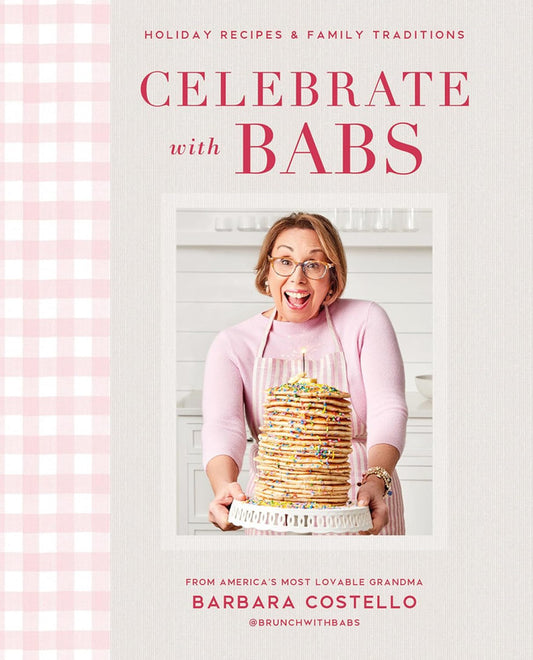 Celebrate with Babs
Holiday Recipes & Family Traditions