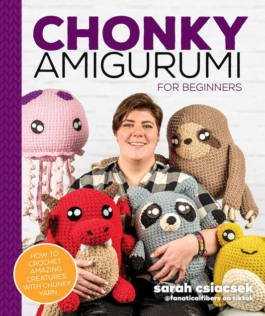 Chonky Amigurumi: How to Crochet Amazing Critters & Creatures with Chunky Yarn Paperback