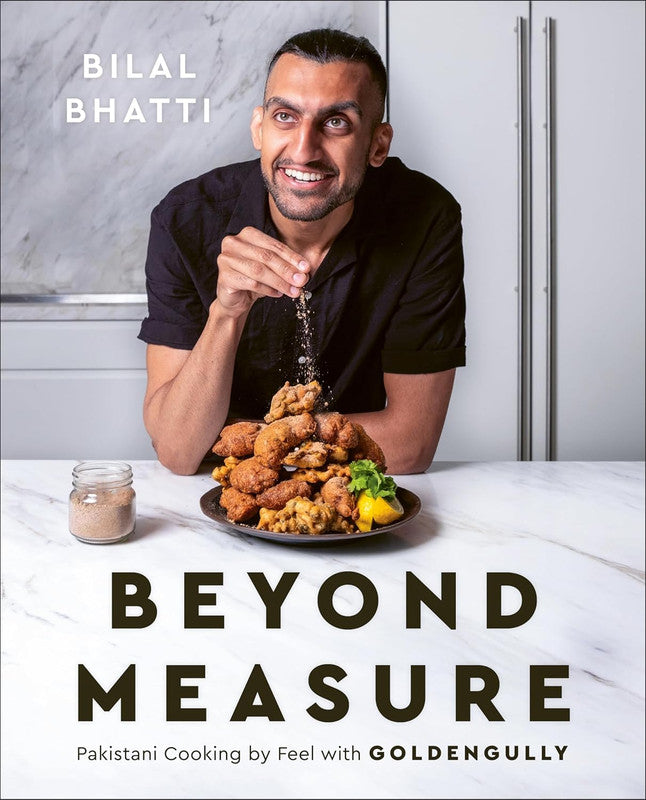 Beyond Measure: Pakistani Cooking by Feel with GoldenGully: A Cookbook Hardcover