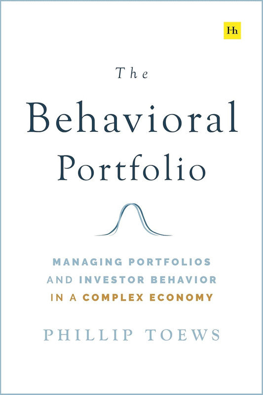 The Behavioral Portfolio: Managing Portfolios and Investor Behavior in a Complex Economy Hardcover