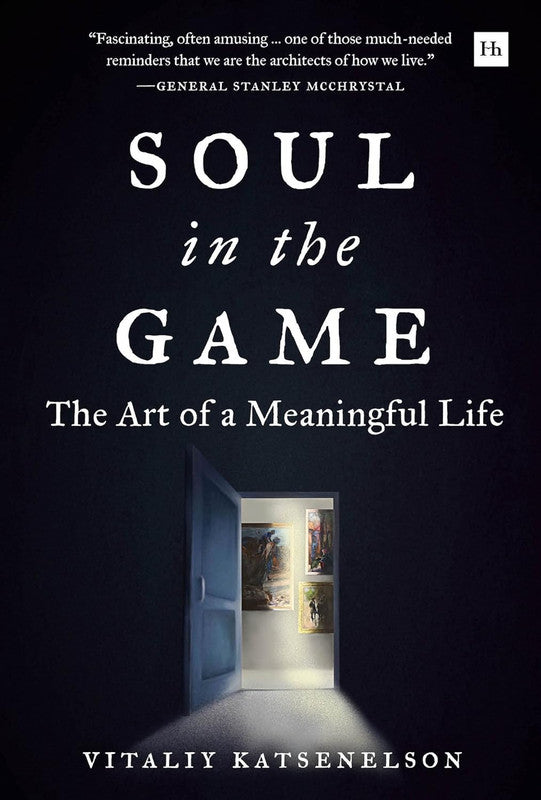Soul in the Game: The Art of a Meaningful Life Hardcover