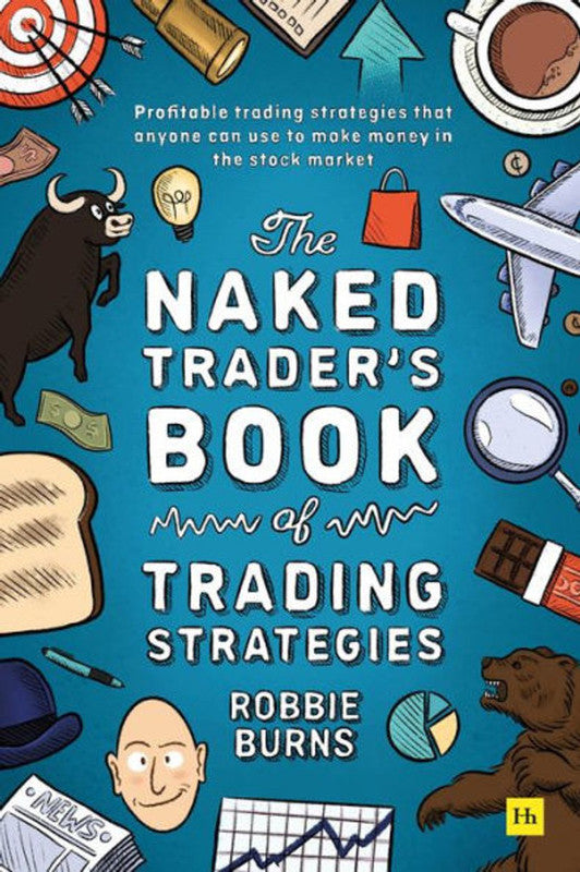 The Naked Trader's Book of Trading Strategies: Proven ways to make money investing in the stock market Paperback