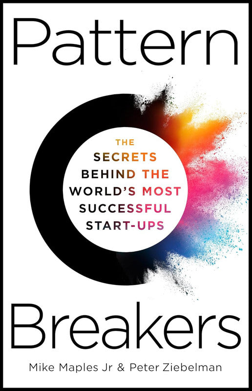 Pattern Breakers: The Secrets Behind the World's Most Successful Start-Ups Hardcover