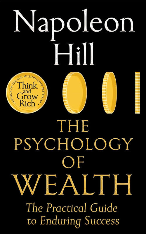 The Psychology of Wealth: The Practical Guide to Enduring Success Paperback
