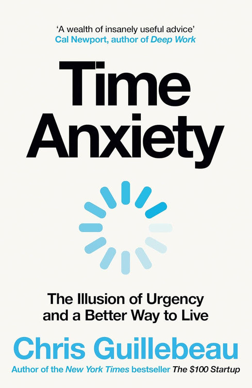 Time Anxiety: The Illusion of Urgency and a Better Way to Live