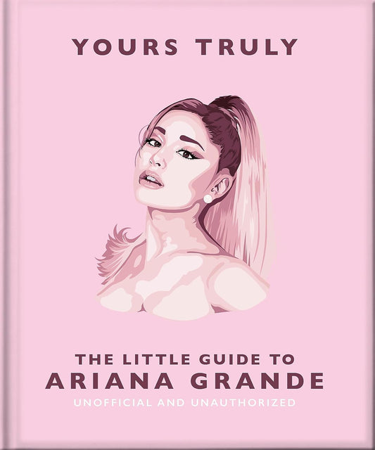 Yours Truly: The Little Guide to Ariana Grand Hardcover