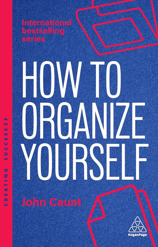 How to Organize Yourself: Simple Ways to Take Control, Save Time and Work More Efficiently: 180 (Creating Success series) Paperback