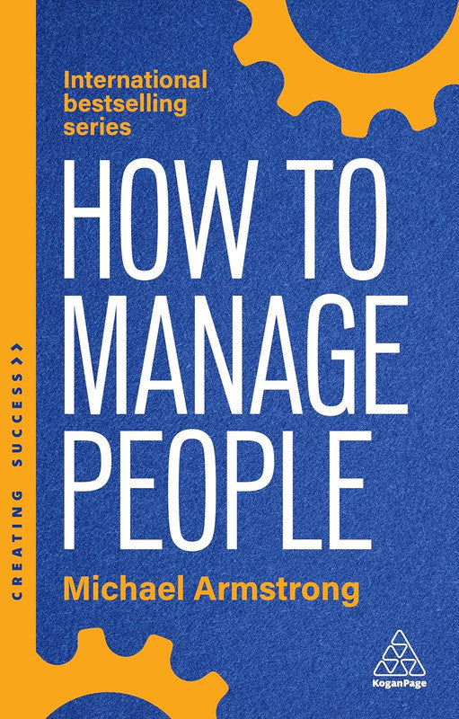 How to Manage People: Fast, Effective Management Skills that Really Get Results: 173 (Creating Success) 6th Edition