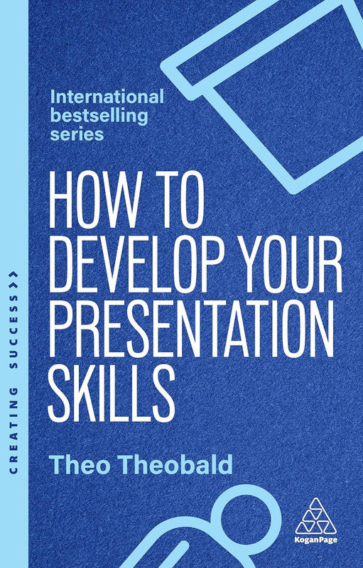 How to Develop Your Presentation Skills: Inspire and Inform with Clarity and Confidence: 183 (Creating Success series) Paperback
