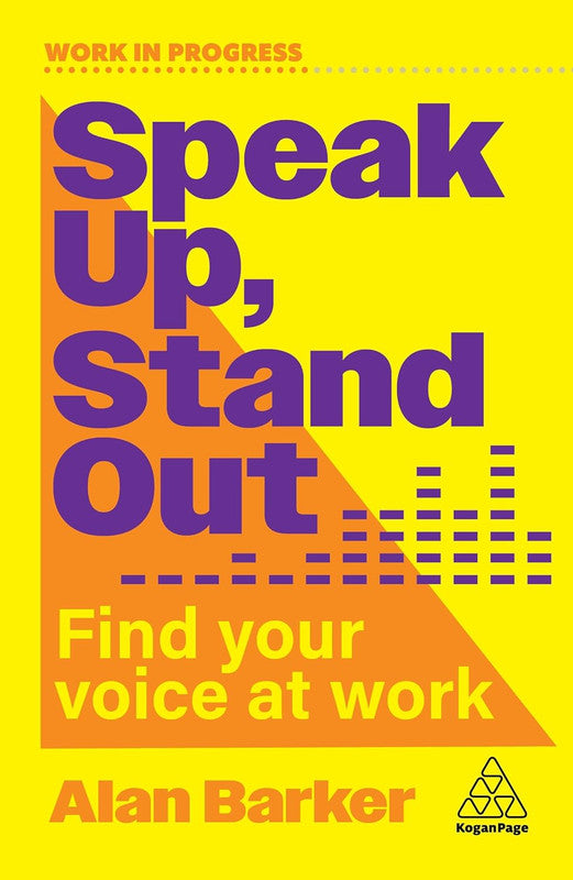 Speak Up, Stand Out: Find Your Voice at Work (Work in Progress series) Paperback