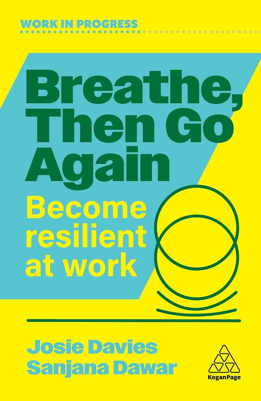 Breathe, Then Go Again: Become Resilient at Work (Work in Progress series) Paperback