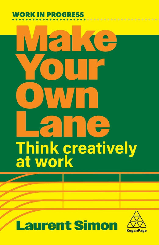 Make Your Own Lane: Think Creatively at Work (Work in Progress series) Paperback