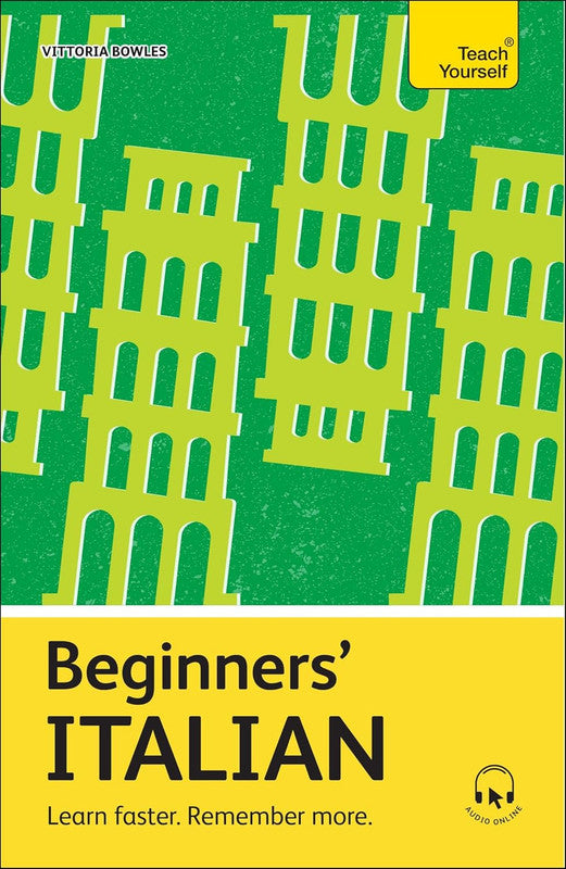 Beginners’ Italian: Learn faster. Remember more. (Teach Yourself Beginners’ Language Learning Ser