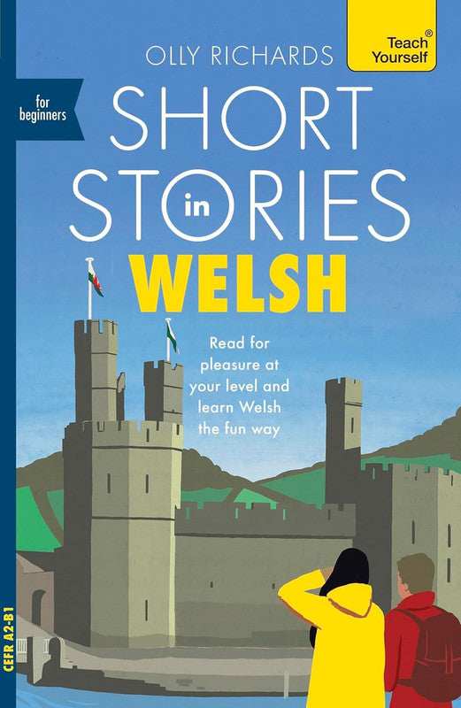 Short Stories in Welsh for Beginners: Read for pleasure at your level, expand your vocabulary and learn Welsh the fun way! (Readers) Paperback
