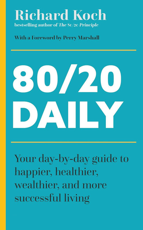 80/20 Daily: Your Day-by-Day Guide to Happier, Healthier, Wealthier, and More Successful Living using the 8020 Principle Paperback