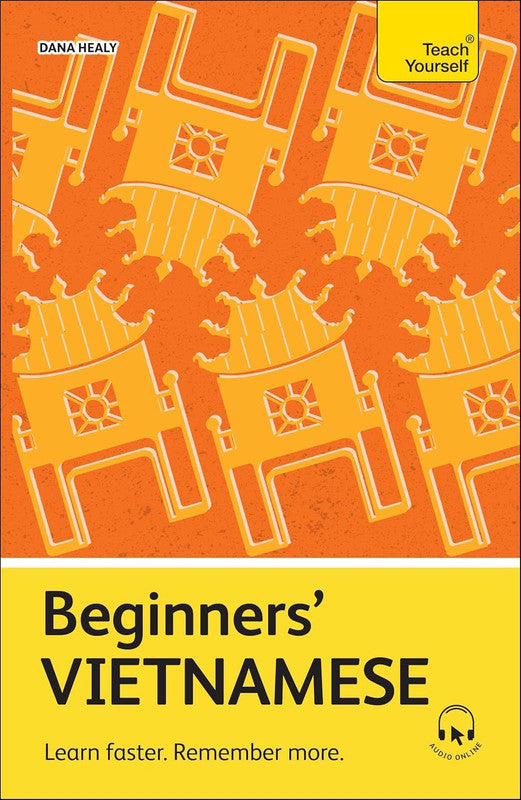 Beginners' Vietnamese: Learn faster. Remember more. (Teach Yourself Beginners’ Language Learning Serie