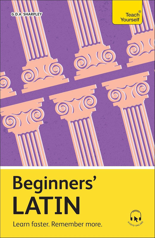 Beginners' Latin: Learn faster. Remember more. (Teach Yourself Beginners��� Language Learning