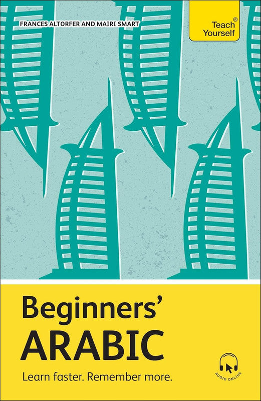 Beginners' Arabic: Learn faster. Remember more. (Teach Yourself Beginners’ Language Learning Series) Paperba