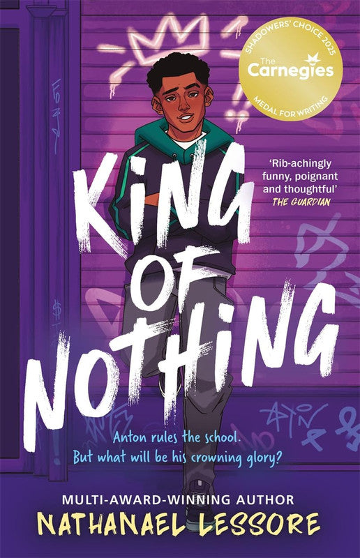 King of Nothing: The hilarious and heartwarming Waterstones and Carnegie prize-winning teen comedy! Paperback