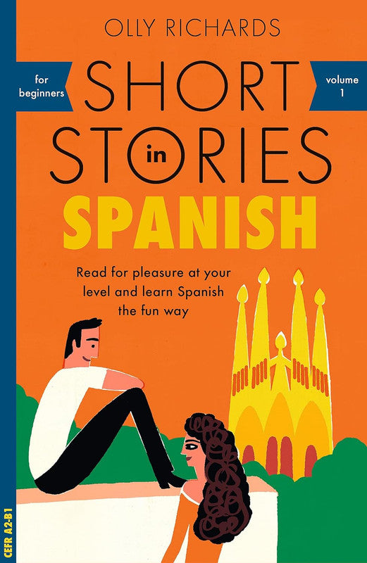 Short Stories in Spanish for Beginners: Read for pleasure at your level, expand your vocabulary and learn Spanish the fun way! (Foreign Language Graded Reader Series) Paperback