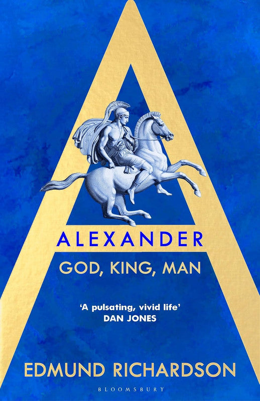 Alexander: God, King, Man Hardcover