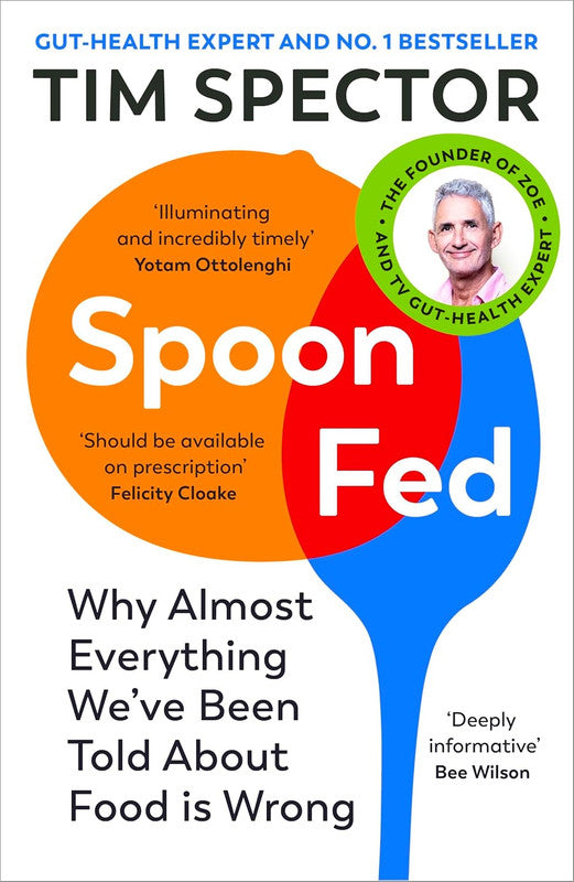 Spoon-Fed: Why almost everything we���ve been told about food