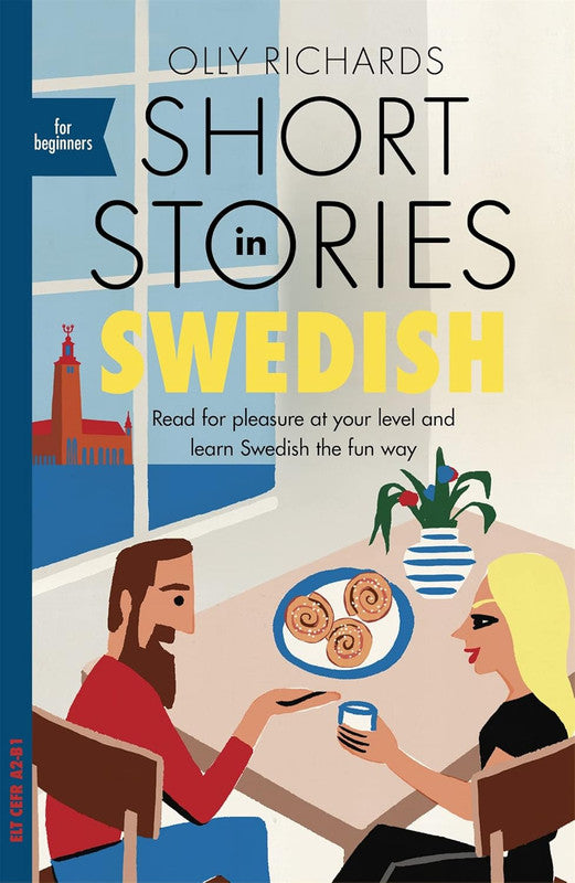 Short Stories in Swedish for Beginners: Read for pleasure at your level, expand your vocabulary and learn Swedish the fun way! (Foreign Language Graded Reader Series) Paperback