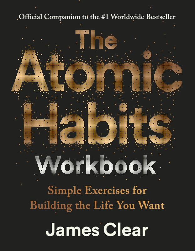 The Atomic Habits Workbook: Official Companion to the #1 Worldwide Bestseller - Simple Exercises for Building the Life You Want Paperback