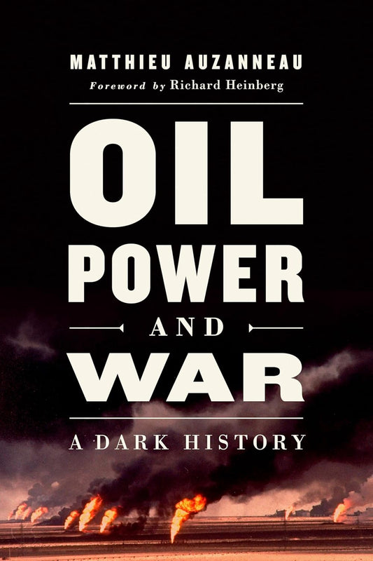 Oil, Power, and War: A Dark History Paperback