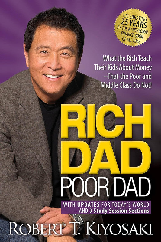 Rich Dad Poor Dad: What the Rich Teach Their Kids About Money That the Poor and Middle Class Do Not! 25th Anniversary Edition