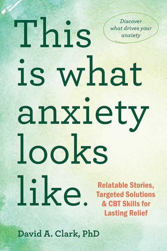 This Is What Anxiety Looks Like: Relatable Stories, Targeted Solutions, and Cbt Skills for Lasting Relief