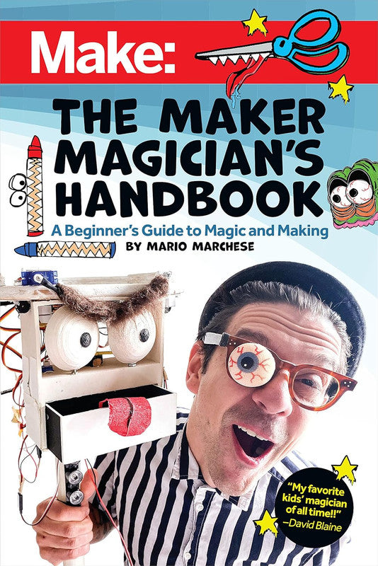 The Maker Magician's Handbook " A Beginner's Guide to Magic + Making "