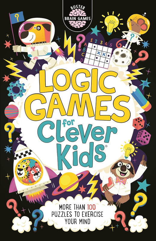 Logic Games for Clever Kids: More Than 100 Puzzles to Exercise Your Mind: 15 Paperback