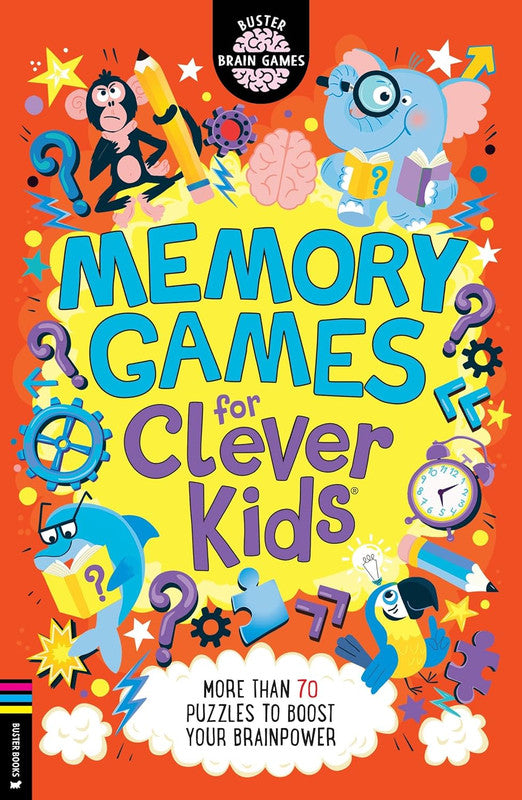 Memory Games for Clever Kids: More than 70 puzzles to boost your brain power (Buster Brain Games)