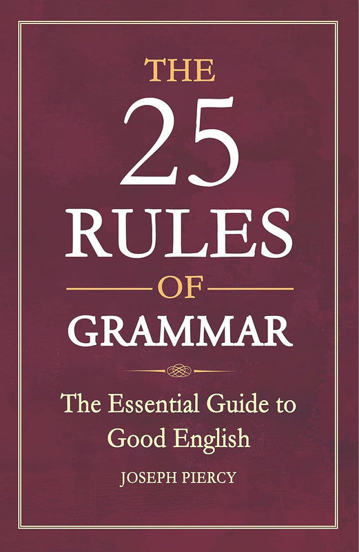 The 25 Rules of Grammar: The Essential Guide to Good English Paperback