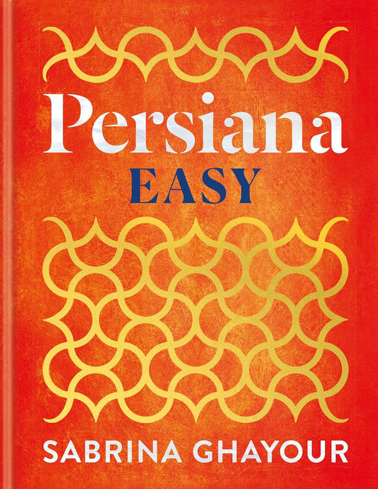 Persiana Easy: The BRAND NEW collection of over 100 super-simple recipes Hardcover
