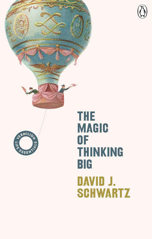 The Magic of Thinking Big: The motivational bestseller on the power of positive thinking: 8 (Vermilion Life Essentials, 8) Paperback