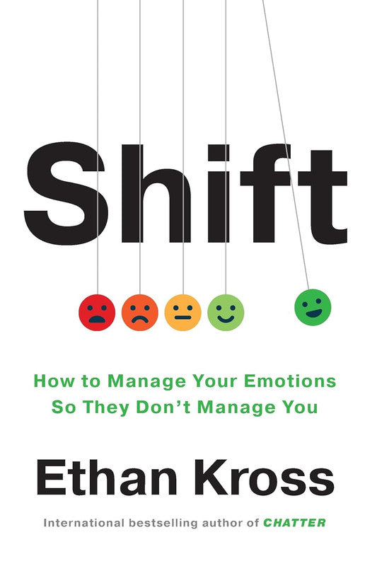 Shift: How to Manage Your Emotions so They Don’t Manage Yo