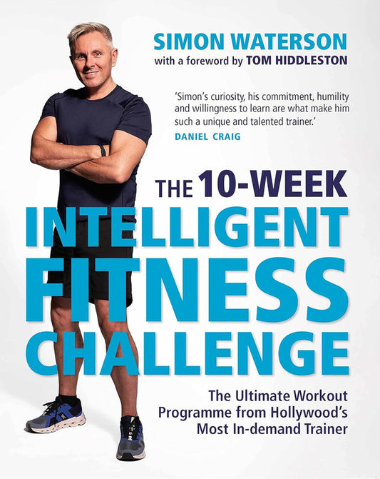 The 10-Week Intelligent Fitness Challenge (with a foreword by Tom Hiddleston): The Ultimate Workout Programme from Hollywood���s Most In-demand