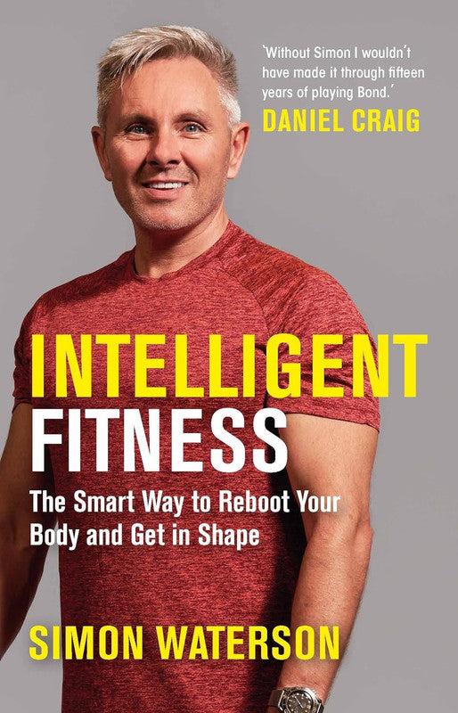 Intelligent Fitness: The Smart Way to Reboot Your Body and Get in Shape (with a foreword by Daniel Craig) Paperback