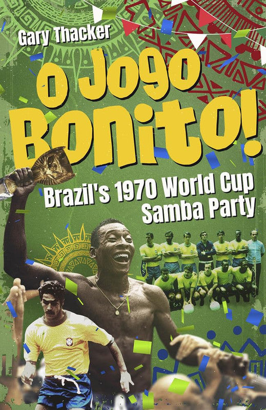 O Jogo Bonito! Brazil���s 1970 World Cup Samb