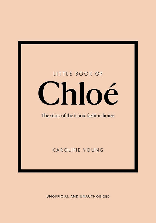 Little Book of Chloé: The story of the iconic brand: 25 (Little Books of Fashion) Hardcove