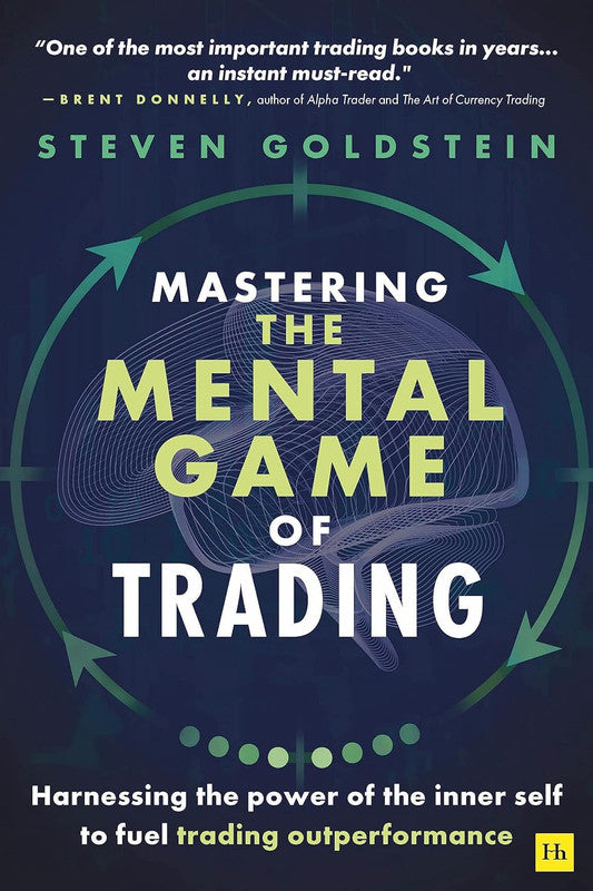 Mastering the Mental Game of Trading: Harnessing the power of the inner self to fuel trading outperformance Paperback