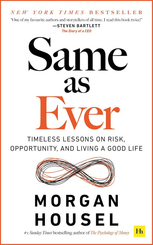 Same as Ever: Timeless Lessons on Risk, Opportunity and Living a Good Life Paperback