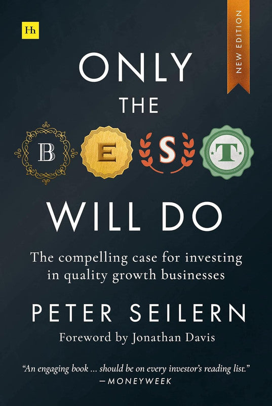 Only the Best Will Do: The compelling case for investing in quality growth businesses Paperback