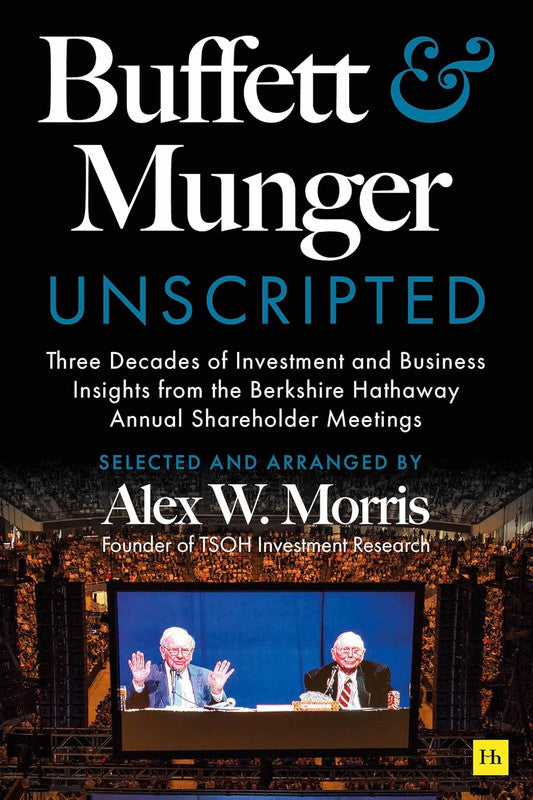 Buffett and Munger Unscripted: Three Decades of Investment and Business Insights from the Berkshire Hathaway Annual Shareholder Meetings Paperback