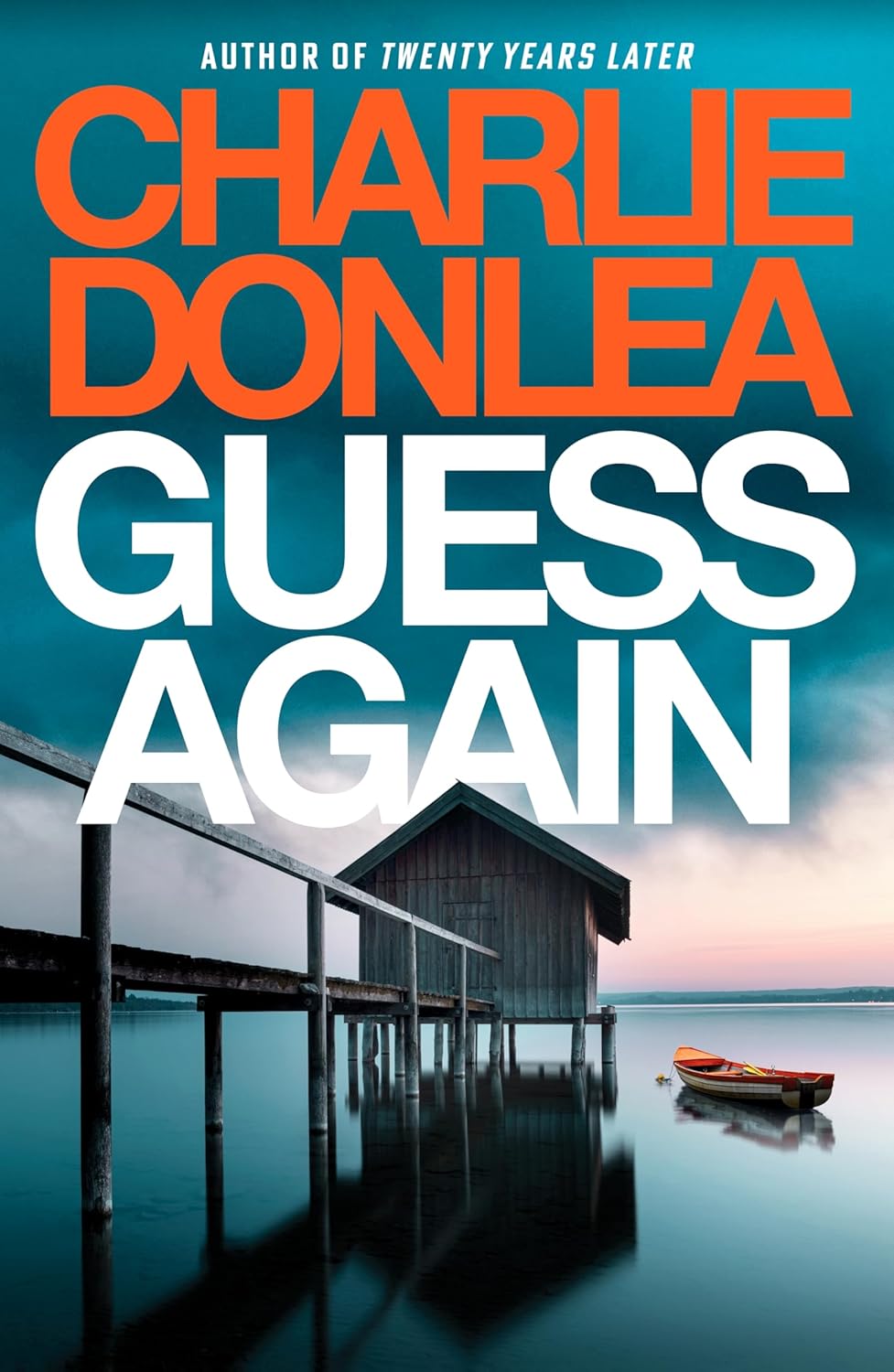 Guess Again: A twisty psychological suspense novel from the internationally bestselling author of Twenty Years Later
