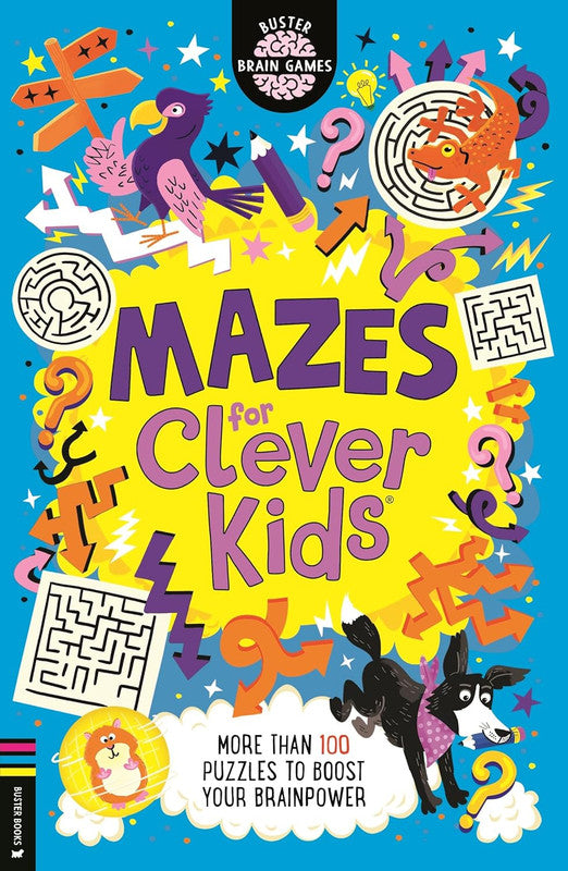 Mazes for Clever Kids More than 100 puzzles to boost your brainpower (Buster Brain Games)