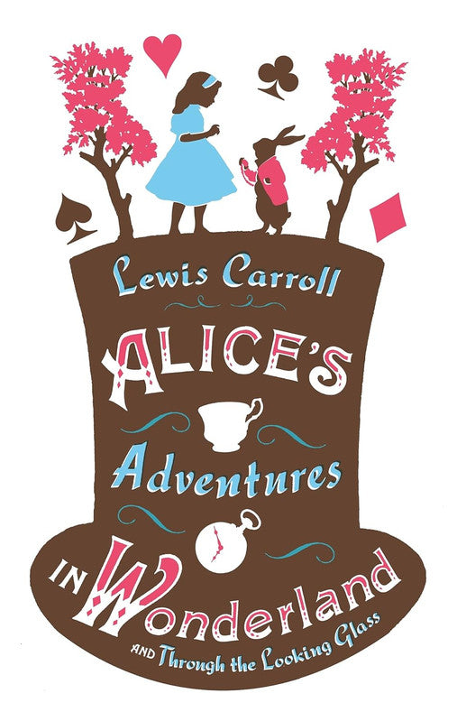 Alice's Adventures in Wonderland, Through the Looking Glass and Alice's Adventures Under Ground (Alma Junior Classics)